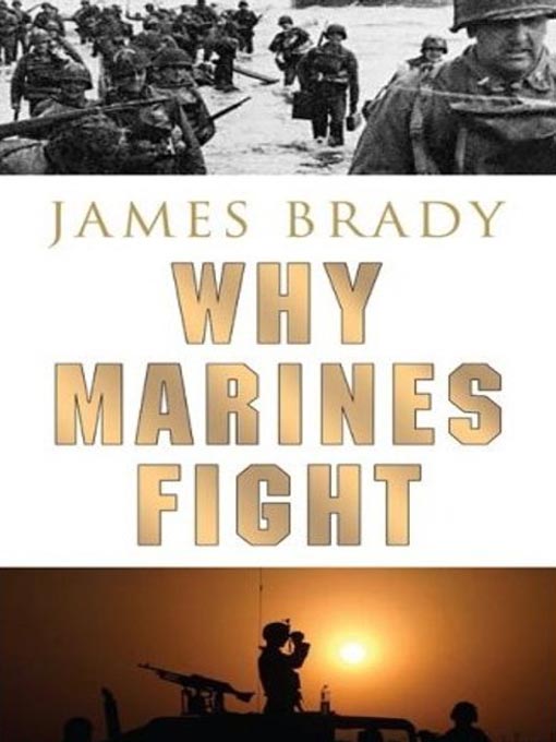 Title details for Why Marines Fight by James Brady - Available